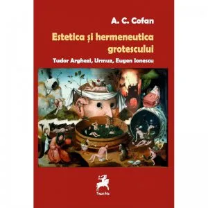 Estetica si hermeneutica grotescului de A.C. Cofan
