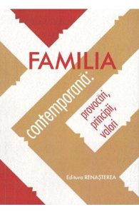 Familia contemporana: provocari, principii, valori