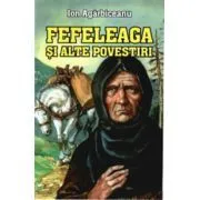 Fefeleaga si alte povestiri de Ion Agarbiceanu