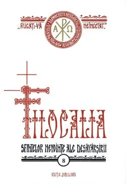 Filocalia sfintelor nevointe ale desavarsirii. Vol.8. Editie jubiliara de Autor Anonim