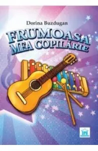 Frumoasa mea copilarie + CD de Dorina Buzdugan