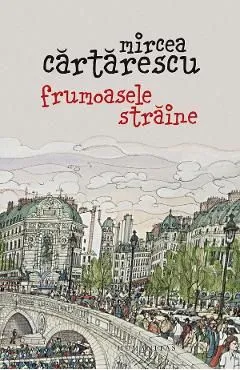 Frumoasele straine de Mircea Cartarescu