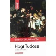 Hagi Tudose- Povestiri- Barbu St. Delavrancea- Colectia Jurnalul cartilor esentiale de Barbu Stefanescu Delavrancea
