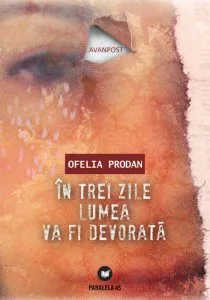 In trei zile lumea va fi devorata de Ofelia Prodan
