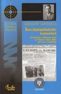 Invatamintele istoriei. Articole, discursuri si interviuri din presa exilului