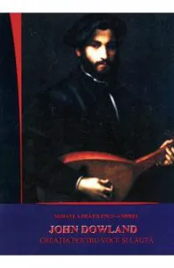 John Dowland de Creatia Pentru Voce Si Lauta