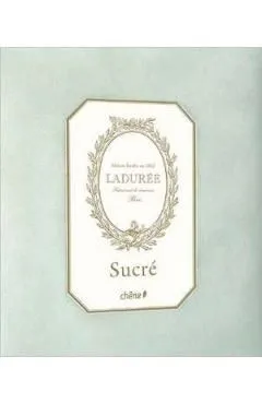 Laduree: Sucre The Recipes de Philippe Andrieu