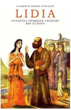 Lidia. Povestea primilor crestini din Europa de Florence Morse Kingsley