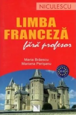 Limba franceză fără profesor (A1-A2) de Maria Braescu