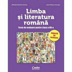 Limba si literatura romana. Teste de evaluare pentru clasa a VII-a. Sugestii de rezolvare