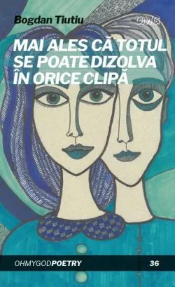 Mai ales că totul se poate dizolva în orice clipă de Bogdan Tiutiu