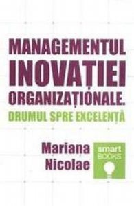 Managementul inovatiei organizationale. Drumul spre excelenta