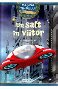 Masina timpului. Un salt in viitor de Victoria Vazquez