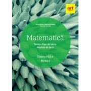 Matematica. Clasa a 8-a. Semestrul 1. Teste. Fise de lucru. Modele de teze