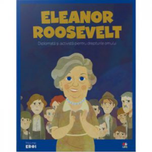 Micii eroi. Eleanor Roosevelt