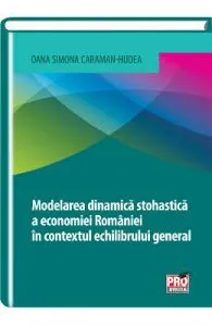 Modelarea dinamica stohastica a economiei Romaniei in contextul echilibrului general