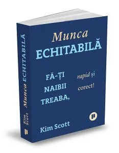 Munca echitabilă. Fă-ți naibii treaba, rapid și corect!