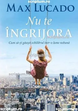 Nu te ingrijora de Max Lucado