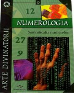 Numerologia. Semnificatia numerelor - Arte Divinatorii. Ed. 2016