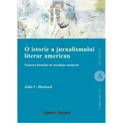 O istorie a jurnalismului. Nasterea formelor de naratiune moderna de John Hart
