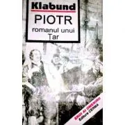 Piotr. Romanul unui tar de Klabund