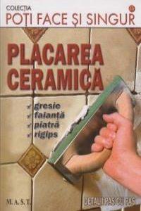 Poti face si singur - Placarea ceramica