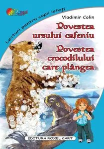 Povestea ursului cafeniu. Povestea crocodilului care plangea de Vladimir Colin