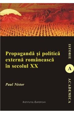 Propaganda si politica externa romaneasca in secolul XX