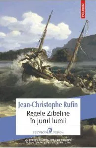 Regele Zibeline in jurul lumii de Jean-Christophe Rufin