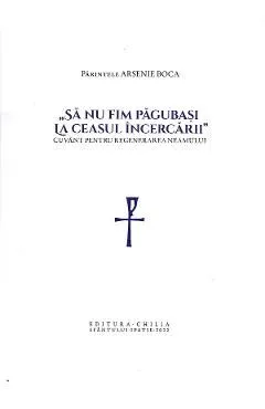 Sa nu fim pagubasi la ceasul incercarii de Arsenie Boca