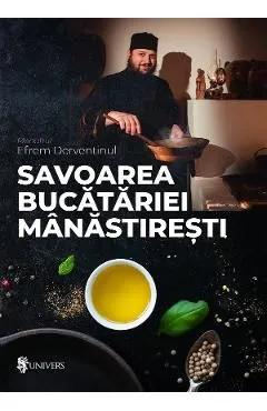 Savoarea bucatariei manastiresti de Efrem Derventinul