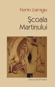 Scoala martiriului de Florin Caragiu
