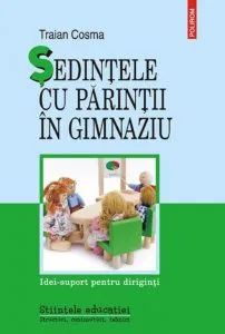 Sedintele cu parintii in gimnaziu. Idei-suport pentru diriginti (Editia a II-a)