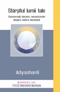 Sfarsitul lumii tale. Conversatii sincere, necenzurate despre natura iluminarii
