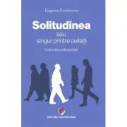 SOLITUDINEA sau singur printre ceilalti. O abordare psihosociala de Eugenia Enachescu