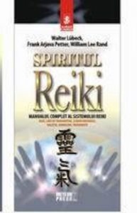 Spiritul Reiki. Manualul complet al sistemului Reiki