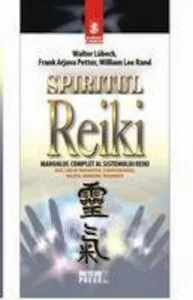 Spiritul Reiki. Manualul complet al sistemului Reiki de William Lee Rand