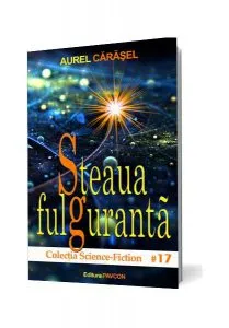 Steaua fulgurantă (Vol.2) Seria Istoria viitorului aristotelic de Aurel Carasel
