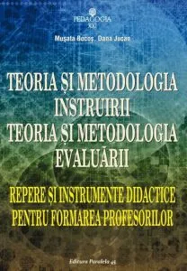Teoria si metodologia instruirii. Teoria si metodologia evaluarii. Repere si instrumente pentru formarea profesorilor