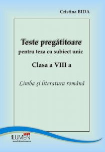Teste pregatitoare pentru teza cu subiect unic, clasa a VIII-a. Limba si literatura romana