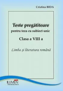 Teste pregatitoare pentru teza cu subiect unic, clasa a VIII-a. Limba si literatura romana