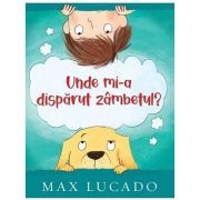 Unde mi-a disparut zambetul? Seria Aventuri pentru suflet