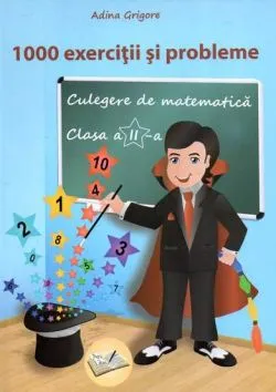 1000 Exercitii si probleme Culegere matematica cls. A II-a de Adina Grigore