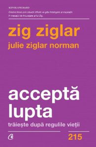 Accepta lupta. Traieste dupa regulile vietii