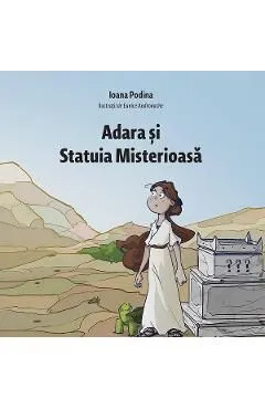 Adara si Statuia Misterioasa de Ioana Podina