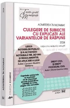 Admiterea in notariat. Culegere de subiecte cu explicatii ale variantelor de raspuns 2024 de Diana-Geanina Ionas