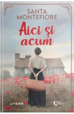 Aici si acum de Santa Montefiore