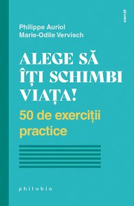 Alege să îți schimbi viața! 50 de exerciții practice