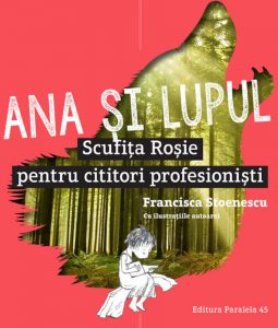Ana si lupul. Scufita rosie pentru cititori profesionisti