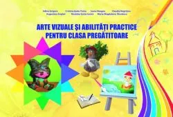 Arte vizuale si abilitati practice caiet de lucru clasa pregatitoare de Adina Grigore